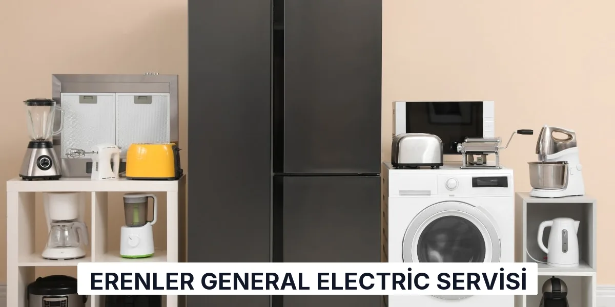 Erenler General Electric Servisi
